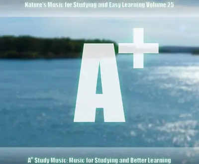 A+ Study Music: Music for Studying and Better Learning and Nature Sounds for Studying