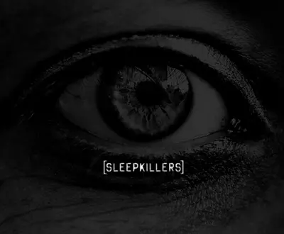SLEEPKILLERS