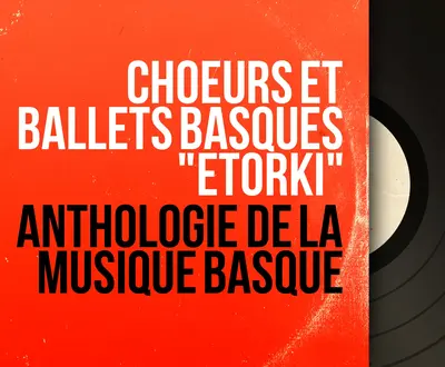 Choeurs et ballets basques "Etorki"